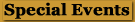 SPECIAL EVENTS